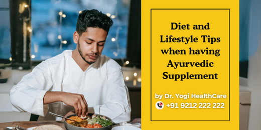 Diet and Lifestyle Tips when having Ayurvedic Supplement - Dr Yogi Health Care
