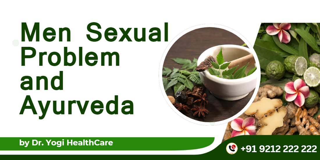 How Ayurveda Helps Treat Men's Sexual Problems - Dr Yogi Health Care